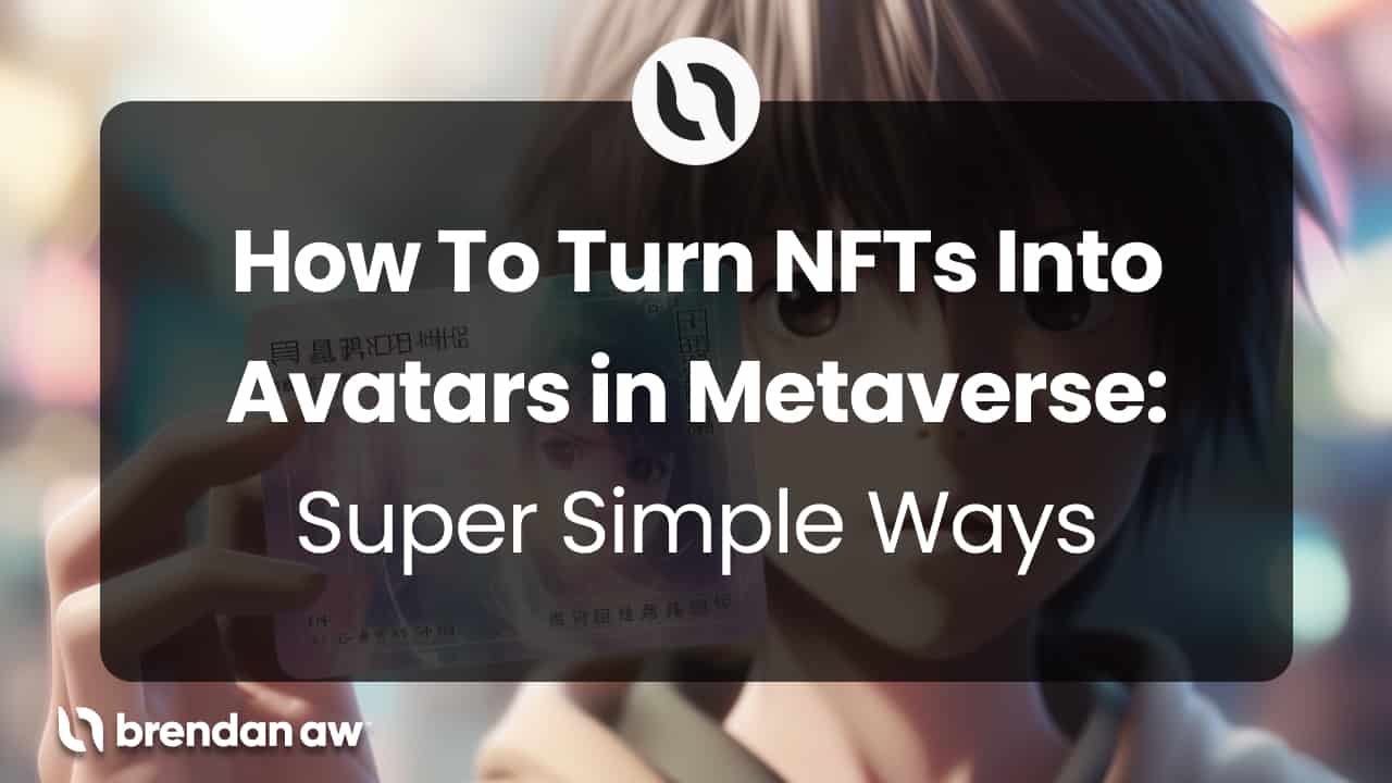 How To Turn NFTs Into Avatars in Metaverse